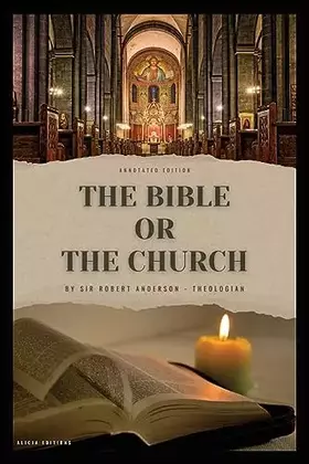 Couverture du produit · The Bible or the Church: Annotated Edition