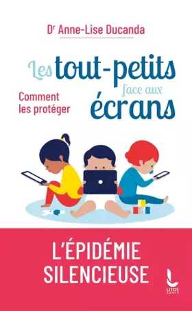 Couverture du produit · Les tout-petits face aux écrans: Comment les protéger