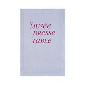 Couverture du produit · Le musée dresse la table