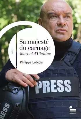 Couverture du produit · Sa Majesté du carnage. Journal d'Ukraine