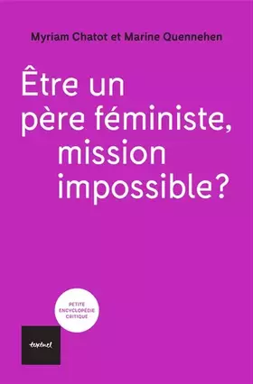 Couverture du produit · Etre un père féministe, mission impossible?