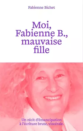 Couverture du produit · Moi, Fabienne B., mauvaise fille
