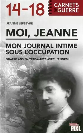 Couverture du produit · Moi, Jeanne - Mon journal intime sous l'occupation