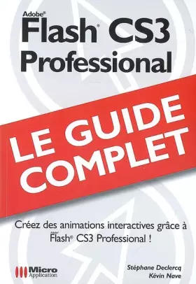 Couverture du produit · Flash CS3 Professionnal: Le guide complet