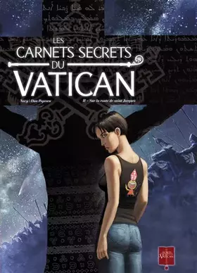 Couverture du produit · Les carnets secrets du Vatican, Tome 2 : Sur la route de saint Jacques