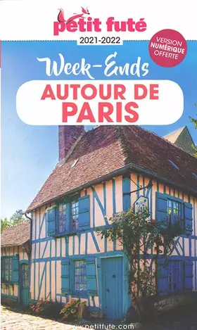 Couverture du produit · Guide Week-ends autour de Paris 2021 Petit Futé