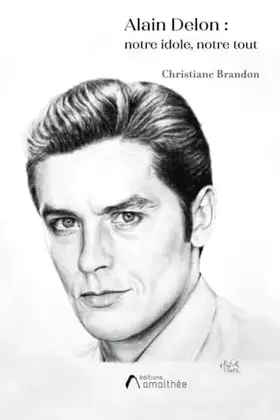 Couverture du produit · Alain Delon : Notre idole, Notre tout