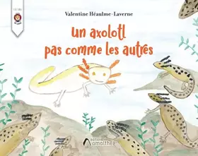 Couverture du produit · Un axolotl pas comme les autres