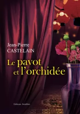 Couverture du produit · Le pavot et l'orchidée
