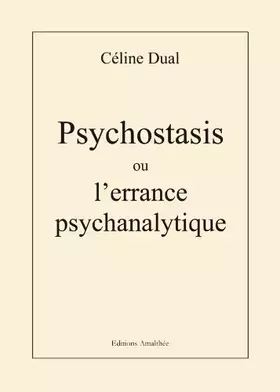 Couverture du produit · Psychostasis ou l'errance psychanalytique