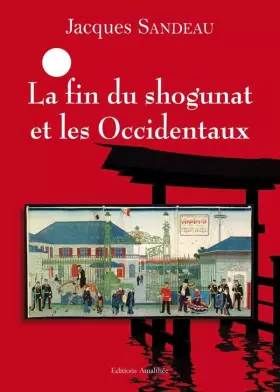 Couverture du produit · La fin du shogunat et les occidentaux