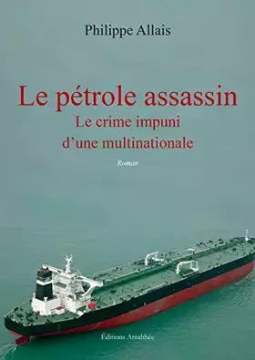 Couverture du produit · Le pétrole assassin: Le crime impuni d'une multinationale