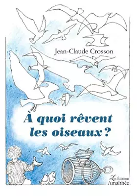 Couverture du produit · À quoi rêvent les oiseaux ?