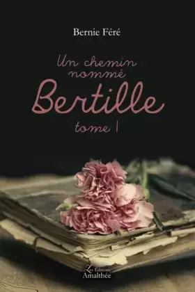 Couverture du produit · Un chemin nommé Bertille - Tome I: 0