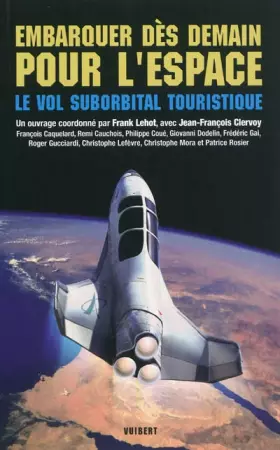 Couverture du produit · Embarquer dès demain pour l'espace : le vol ...