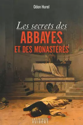 Couverture du produit · Les secrets des abbayes et des monastères