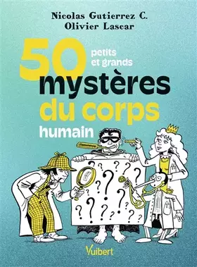 Couverture du produit · 50 petits et grands mystères du corps humain