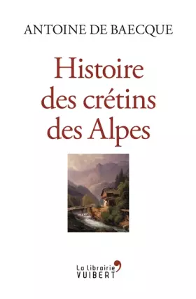 Couverture du produit · Histoire des crétins des Alpes
