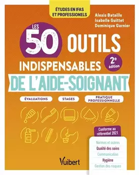 Couverture du produit · Les 50 outils indispensables de l'aide-soignant: Évaluations - Stages - Pratique professionnelle