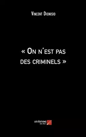 Couverture du produit · « On n'est pas des criminels »