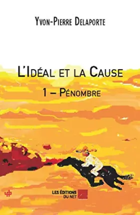 Couverture du produit · L'Idéal et la Cause 1 – Pénombre
