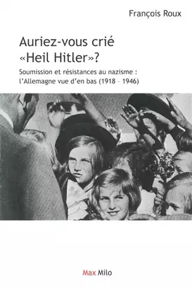Couverture du produit · Auriez-vous crié heil Hitler ?