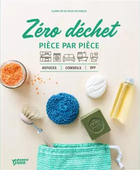 Couverture du produit · Le zéro déchet pièce par pièce: Astuces, conseils et DIY