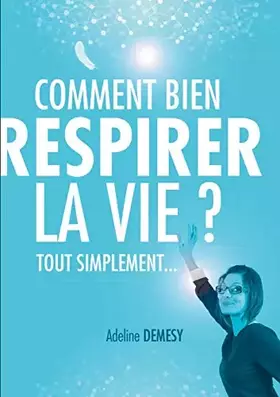 Couverture du produit · Comment bien respirer la vie ?: Tout simplement