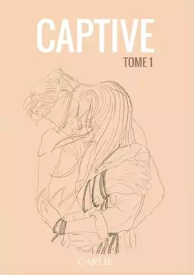 Couverture du produit · Captive: tome 1 (French Edition)