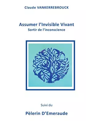Couverture du produit · Assumer l'Invisible Vivant: Sortir de l'inconscience