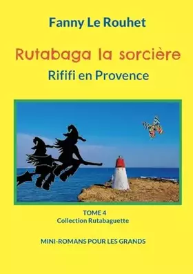 Couverture du produit · Rutabaga la sorcière: Rififi en Provence