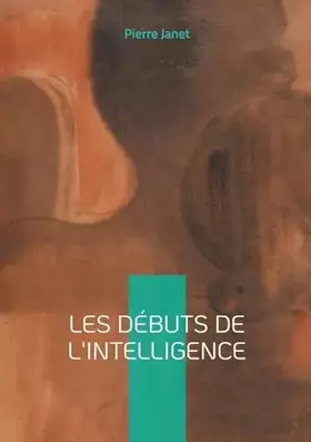Couverture du produit · Les débuts de l'intelligence: Étude scientifique, intelligence & développement