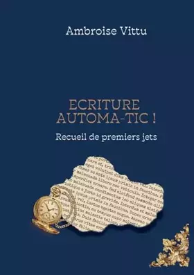 Couverture du produit · Ecriture Automa-tic !: Recueil de premiers jets