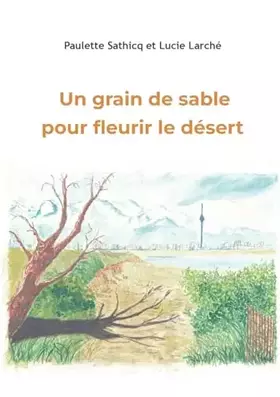 Couverture du produit · Un grain de sable pour fleurir le désert