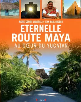 Couverture du produit · Eternelle route Maya : Au coeur du Yucatan