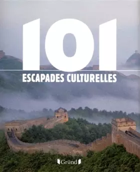 Couverture du produit · 101 ESCAPADES CULTURELLES