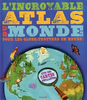 Couverture du produit · L'Incroyable Atlas du Monde