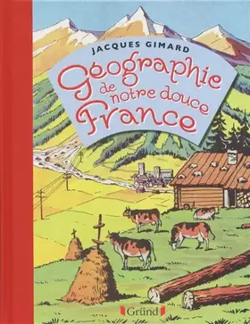 Couverture du produit · Géographie de notre douce France