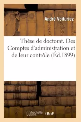 Couverture du produit · Thèse de doctorat. Des Comptes d'administration et de leur contrôle