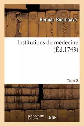Couverture du produit · Institutions de medecine. Tome 2