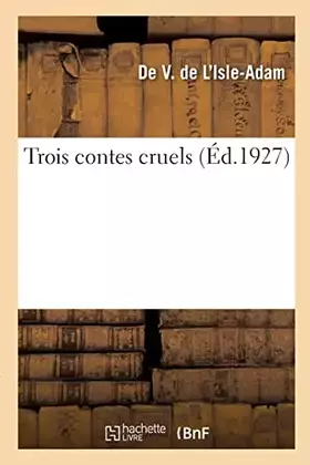 Couverture du produit · Trois contes cruels (Éd.1927)