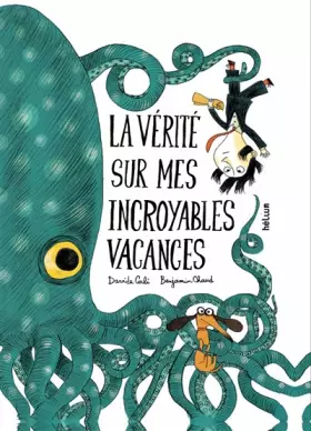 Couverture du produit · La vérité sur mes incroyables vacances