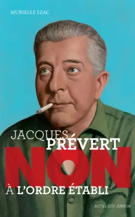 Couverture du produit · Jacques Prévert : "Non à l'ordre établi"