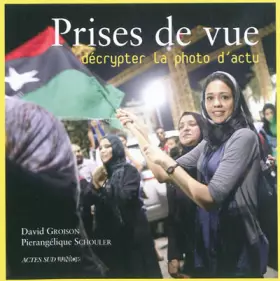 Couverture du produit · Prises de vue : Décrypter la photo d'actu