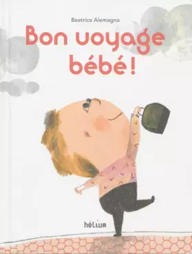 Couverture du produit · Bon voyage bébé !