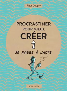 Couverture du produit · Procrastiner pour mieux créer