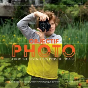 Couverture du produit · Objectif Photo: Comment devenir des pros de l'image