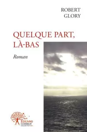 Couverture du produit · Quelque part, là bas: Roman