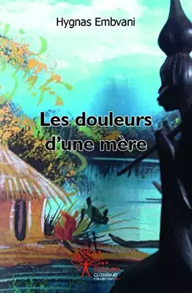 Couverture du produit · Les douleurs d'une mère