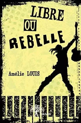 Couverture du produit · Libre ou rebelle